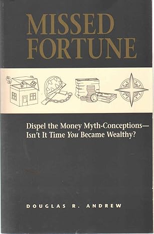 missed fortune dispel the money myth conceptions isnt it time you became wealthy edition douglas r andrew