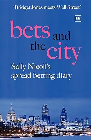 bets and the city sally nicolls spread betting diary 1st edition sally nicoll 1905641060, 978-1905641062