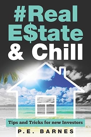 real estate and chill tips and tricks for new investors 1st edition p e barnes 0692051708, 978-0692051702