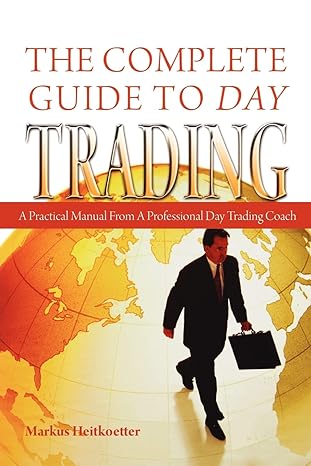 the complete guide to day trading a practical manual from a professional day trading coach 1st edition markus
