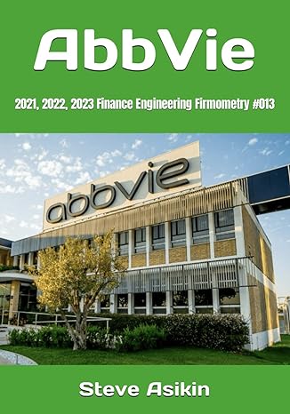 abbvie 2021 2022 2023 finance engineering firmometry #013 1st edition steve asikin b0crqqtxcr, 979-8874241223