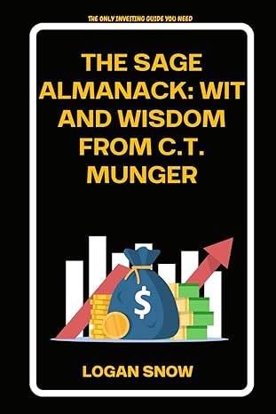 the sage almanack wit and wisdom from charles t munger 1st edition logan snow b0crqt2p6t, 979-8874291365