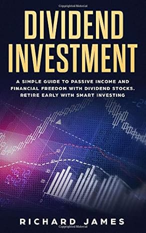 dividend investment a simple guide to passive income and financial freedom with dividend stocks retire early