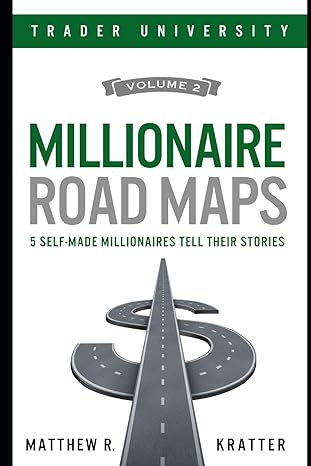 millionaire road maps 5 self made millionaires tell their stories 1st edition matthew r kratter 1726781895,