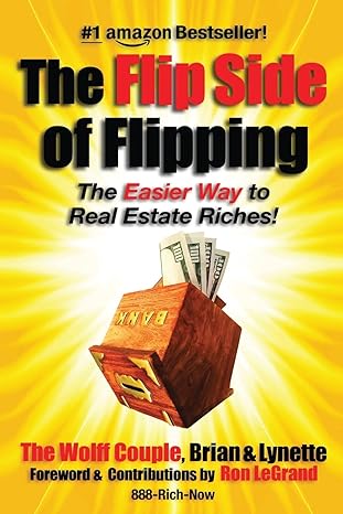 the flip side of flipping the easier way to real estate riches 1st edition brian wolff ,lynette wolff ,ron