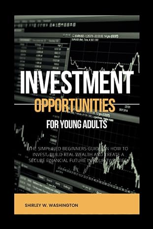 investment opportunities for young adults the simplified beginners guide on how to invest build real wealth