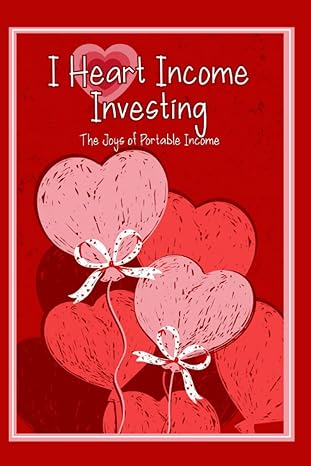 i heart income investing the joys of portable income 1st edition joshua king b0bw28mn74, 979-8379380595
