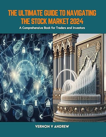 the ultimate guide to navigating the stock market 2024 a comprehensive book for traders and investors 1st