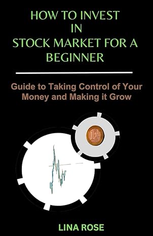 how to invest in stock market for a beginner guide to taking control of your money and making it grow 1st