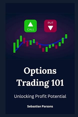 options trading 101 unlocking profit potential 1st edition sebastian parsons b0cczswc5k, 979-8854256810