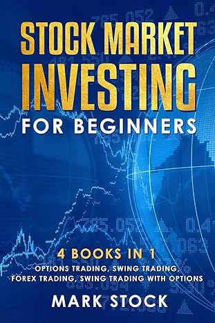 stock market investing for beginners 4 books in 1 options trading swing trading forex trading swing trading
