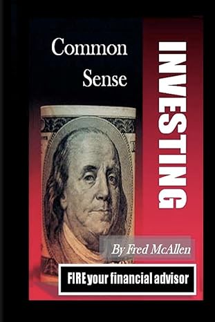 common sense investing 1st edition fred mcallen 145646955x, 978-1456469559