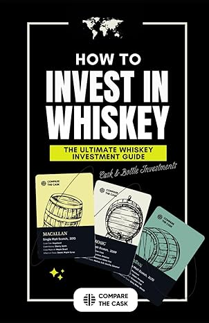 how to invest in whisky the ultimate whiskey investment guide 1st edition compare the cask b0csk67p71,