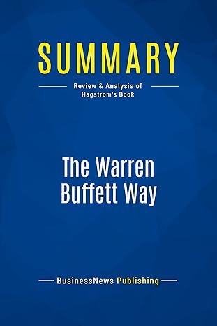 summary the warren buffett way review and analysis of hagstroms book 1st edition businessnews publishing