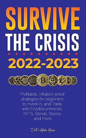 survive the crisis 2022 2023 investing profitable inflation proof strategies for beginners to invest in and