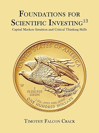 Foundations For Scientific Investing Capital Markets Intuition And Critical Thinking Skills