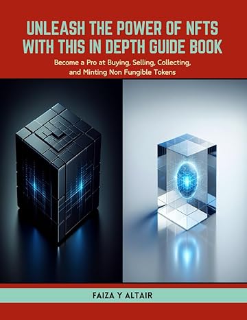 unleash the power of nfts with this in depth guide book become a pro at buying selling collecting and minting
