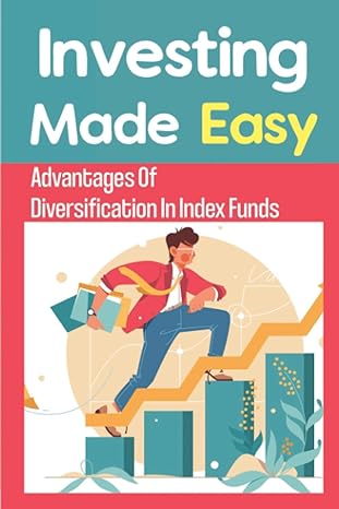 investing made easy advantages of diversification in index funds 1st edition royce burrill b09wqdw7mb,