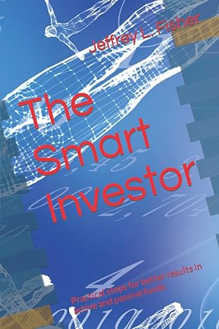 the smart investor practical steps for better results in active and passive funds 1st edition jeffrey l