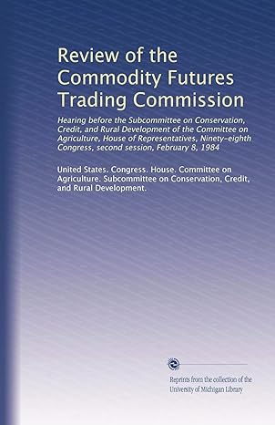 review of the commodity futures trading commission hearing before the subcommittee on conservation credit and