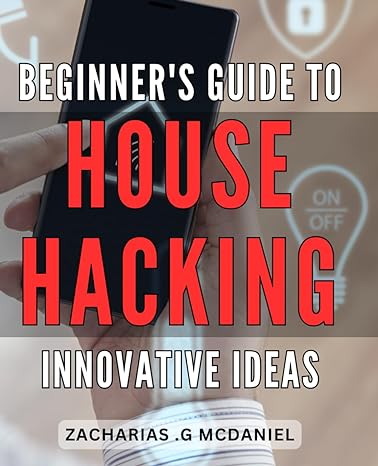 beginners guide to house hacking innovative ideas unlocking financial freedom through smart real estate