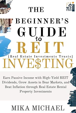 the beginners guide to reit investing earn passive income with high yield reit dividends grow assets in bear