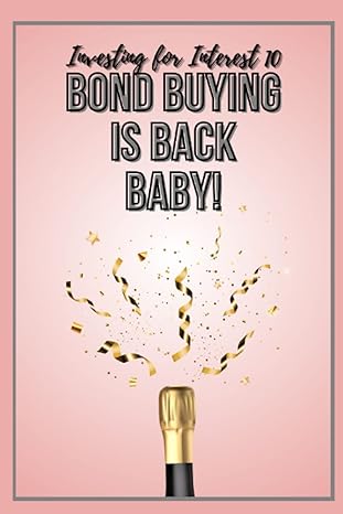 investing for interest 10 bond buying is back baby 1st edition joshua king b0bjyd53r8, 979-8359740845