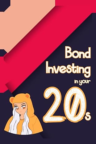 bond investing in your 20s use bonds for emergencies and income 1st edition joshua king b0bks8k485,
