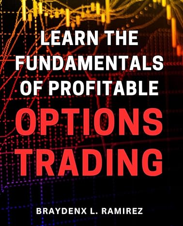 learn the fundamentals of profitable options trading master the key strategies and techniques to maximize