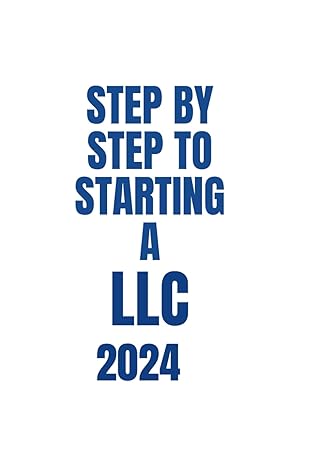 llc guide 2024 a comprehensive guide to formation operations and strategic success in 2024 and beyond 1st