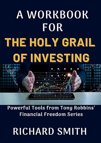 a workbook for the holy grail of investing powerful tools from tony robbins financial freedom series 1st