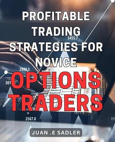 profitable trading strategies for novice options traders unlocking financial success expert techniques for