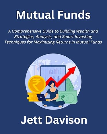 mutual funds a comprehensive guide to building wealth and strategies analysis and smart investing techniques