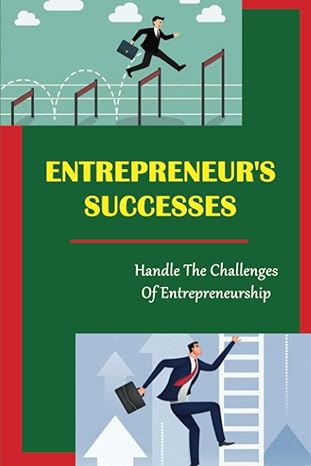 entrepreneurs successes handle the challenges of entrepreneurship 1st edition mervin scowden b09zl9bqy1,