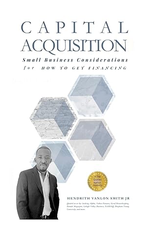 capital acquisition small business considerations for how to get financing 1st edition hendrith vanlon smith