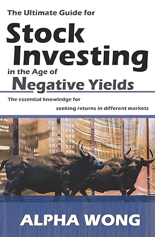 the ultimate guide for stock investing in the age of negative yields the essential knowledge for seeking