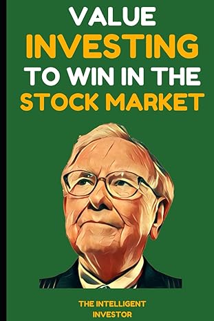 value investing to win in the stock market lessons from the best investors warren buffett benjamin graham