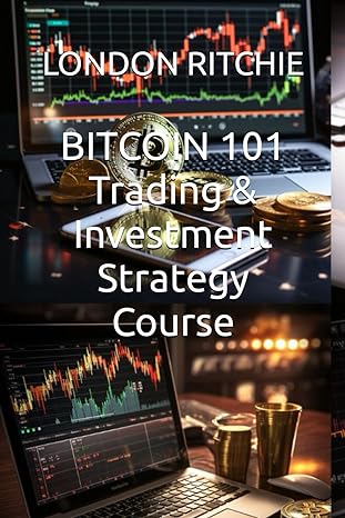 bitcoin 101 trading and investment strategy course 1st edition london ritchie b0crnx37n9, 979-8874068134
