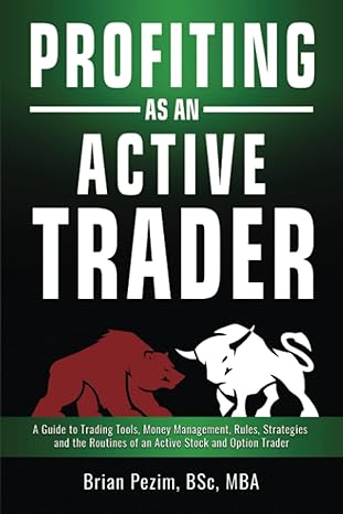 profiting as an active trader a guide to trading tools money management rules strategies and the routines of
