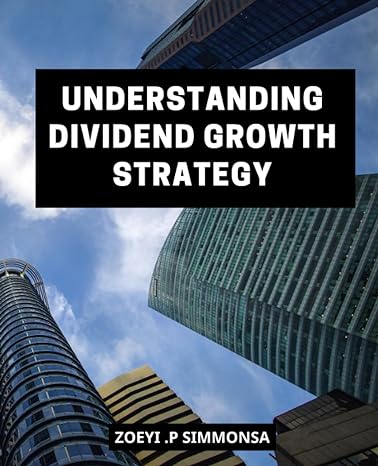 understanding dividend growth strategy a comprehensive guide to building wealth through reliable dividend