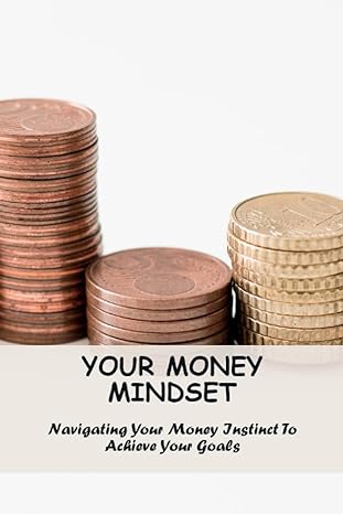 your money mindset navigating your money instinct to achieve your goals 1st edition donnell delph b0c87w9j4s,