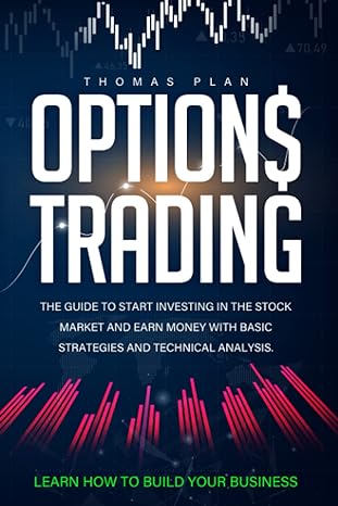 options trading the guide to start investing in the stock market and earn money with basic strategies and