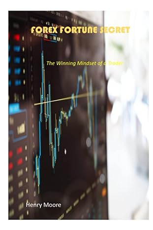 forex fortune secret the winning mindset of a trader 1st edition henry moore b0bs9lvc8f, 979-8373609685