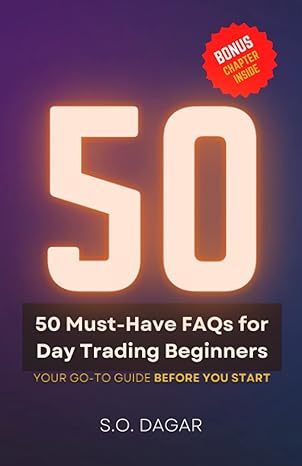50 must have faqs for day trading beginners your go to guide before you start day trading 101 a comprehensive