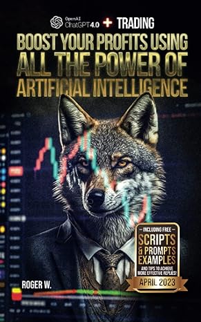 chatgpt + trading boost your profits using all the power of ai 2023 including free scripts and prompts