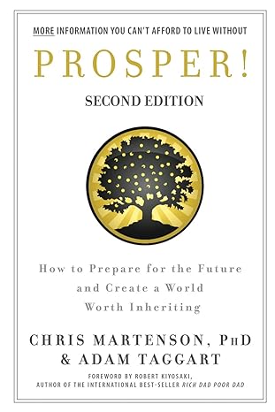 prosper how to prepare for the future and create a world worth inheriting 2nd edition chris martenson ,adam