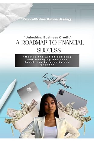 novapulse advertising a roadmap to financial success unlocking business credit master the art of building and