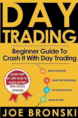 day trading a basic guide to crash it with day trading 1st edition joe bronski 1533426236, 978-1533426239