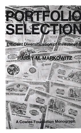 portfolio selection efficient diversification of investments 1st edition harry m markowitz 0300013728,