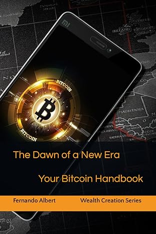 the dawn of a new era your bitcoin handbook 1st edition fernando albert b0crhd53qf, 979-8872607113